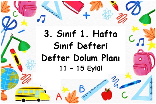 2023-2024 Eğitim Öğretim Yılı 3. Sınıf 1. Hafta (11 - 15 Eylül) Defter Dolum Planı